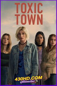 ดูซีรี่ย์ เมืองพิษ Toxic Town (2025) EP.1-4 จบ พากย์ไทย